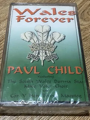 Cassette Tapes WALES FOREVER PAUL CHILD The Burma Star Male Voice Choir.. • £4.94