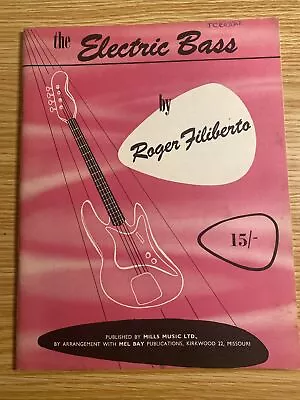 Mel Bay The Electric Bass By Roger Filiberto Music Sheet Vintage Rare 1963 • £10.99