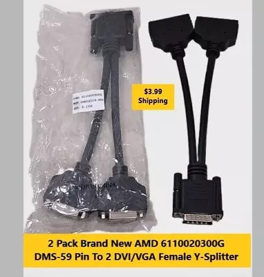 2 Pack Brand New AMD 6110020300G DMS-59 Pin To 2 DVI/Vga Splitter Female Split • $19.99