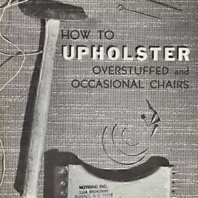 Vintage How To Upholster Overstuffed Occasional Chairs Upholstery Tools Muslin • $12.25