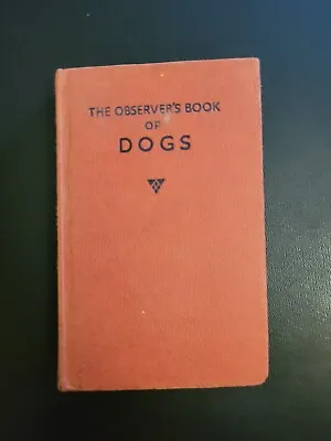 The Observer's Book Of Dogs 1964 • £10