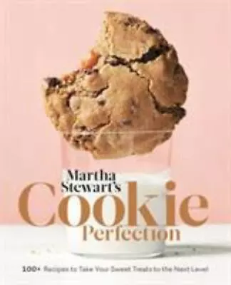 Martha Stewart's Cookie Perfection: 100+ Recipes To Take Your Sweet Treats To Th • $9.98
