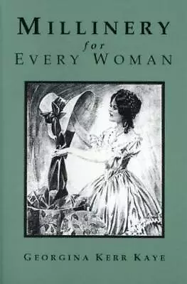 Millinery For Every Woman - Paperback By Georgina K Kaye - GOOD • $46.81