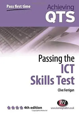 Passing The ICT Skills Test (Achieving QTS Series) By Ferrigan Clive Paperback • £3.49