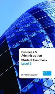 Business + Administration Student Handbook: Level 2 Lapsley Anthony Good Cond • £5.89