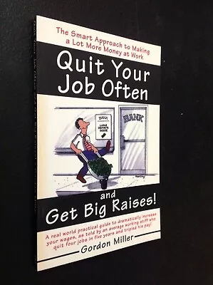 Quit Your Job Often And Get Big Raises Gordon Miller 1999 PB (Like New) • $4