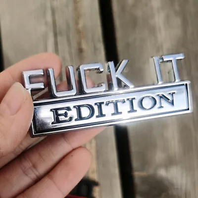 Silver FUCK-IT EDITION Emblem Badge Sticker Decor Car Accessories • $4.05