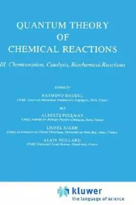 Quantum Theory Of Chemical Reactions: Chemisorption Catalysis Biochemical... • $104.56