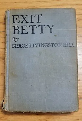 Exit Betty Grace Livingston Hill Vintage Romance Classic Story HC 1920 • $2.99