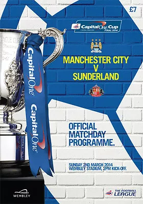 * MANCHESTER CITY V SUNDERLAND - 2014 CAPITAL ONE CUP FINAL (2nd MARCH 2014) * • £4.99