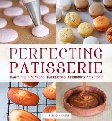 Perfecting Patisserie: Mastering Macarons Madeleines Meringues • $14.49