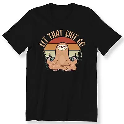 Let That Sh**t Go Men's Ladies T-shirt Funny Yoga Sloth Yoga Lovers Gift T-shirt • £12.99