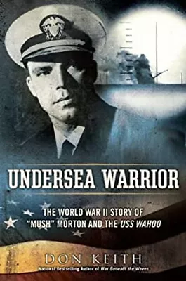 Undersea Warrior : The World War II Story Of Mush Morton And The • $10.72