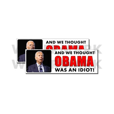 And We Thought Obama Was An Idiot - ANTI BIDEN - Bumper Sticker Decal 2 Pack DND • $2.99