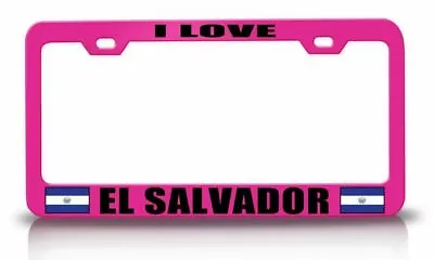 I LOVE EL SALVADOR Steel License Plate Frame Car SUV B99 • $15.95