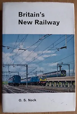 Britain's New Railway By O.S. Nock - Ian Allan First Edition 1966 Hardcover • £20