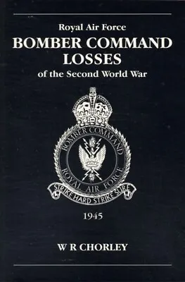  RAF Bomber Command Losses Of The Second World War Volume 6 By W. R Author Chorl • £14.69