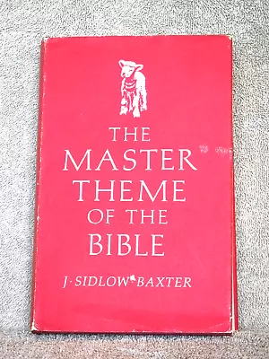 The Master Theme Of The Bible By J Sidlow Baxter (hcdj)(w4858) • $29.75