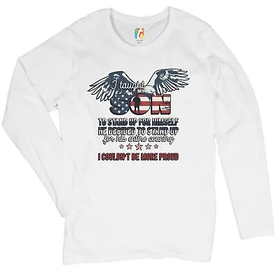 I Taught My Son To Stand Up For Himself Women's Long Sleeve T-shirt Military • $24.95