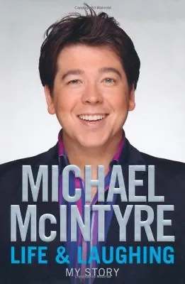 Life And Laughing: My Story-Michael McIntyre 9780718155810 • £3.27