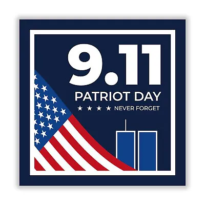 Patriot Day 9-11 Tribute Sticker Never Forget September 11th Decal Square 9/11 • $3.95