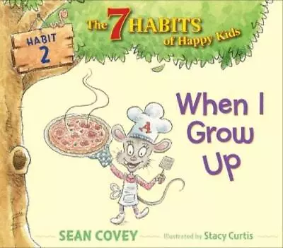 Sean Covey When I Grow Up (Paperback) 7 Habits Of Happy Kids • $8.88