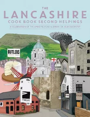 The Lancashire Cook Book: Second Helpings: A Celebration Of The Amazing Food And • £5.06