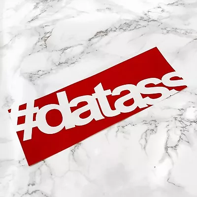 $6.99 • Buy Dat Ass Vinyl Bumper Sticker #datass - Illest Lowered JDM Stance Drift Slammed