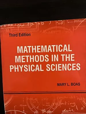 Mathematical Methods In The Physical Sciences By Mary L. Boas (Third Edition) • $45