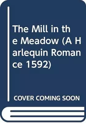 The Mill In The Meadow (A Harlequin Romance 1592) • $5.03