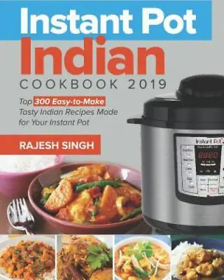 Instant Pot Indian Cookbook 2019: Top 300 Easy-To-Make Tasty Indian Recipes... • $43.30