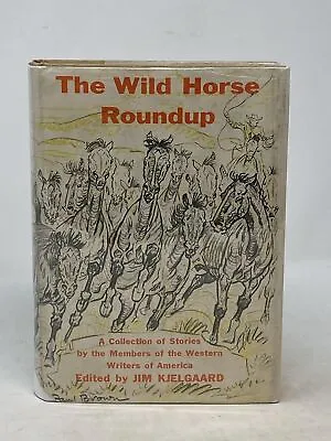 Jim Kjelgaard / WILD HORSE ROUNDUP COLLECTION OF STORIES BY THE MEMBERS 1st 1957 • $114