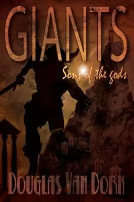 Giants: Sons Of The Gods Van Dorn Douglas 9780615815374 • $18.95