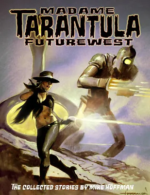 THE MADAME TARANTULA COLLECTION! Sci-Fi Western GN By Mike Hoffman! • $14.95