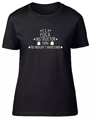 Its A Yoga Instructor Thing You Wouldn't Understand Fitted Women Ladies T Shirt • £8.99