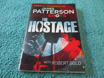 $9.99 • Buy The Hostage - Bookshots By James Patterson P/B Book