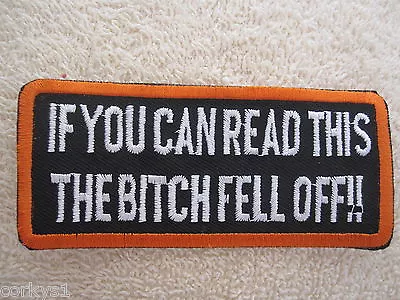  If You Can Read This..The Bitch Fell Off  Nomad Vest/Jacket Embroidered Patch • $5.49