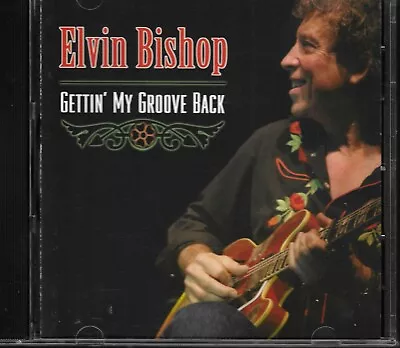 Elvin Bishop-gettin' My Groove Back 2005 Cd • $10.99