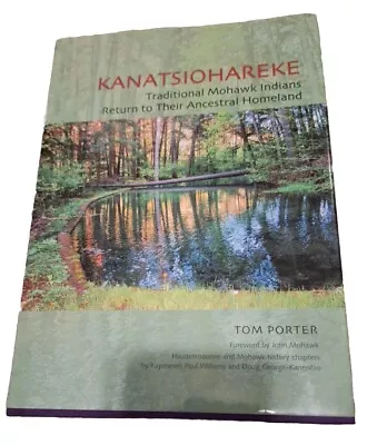 Kanatsiohareke Traditional Mohawk Indians Return To Their Ancestral Homeland Hbk • $29.99