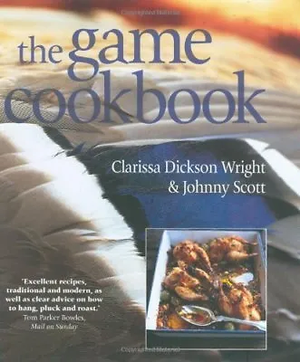 The Game Cookbook By Clarissa Dickson Wright & Johnny Scott • £3.62