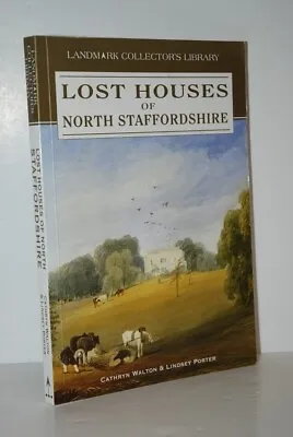 Lost Houses Of North Staffordshire Paperback Landmark Pub 2006 Walton & Porter • £15