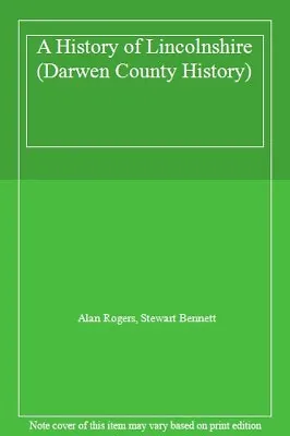 A History Of Lincolnshire (Darwen County History)Alan Rogers S • £3.39