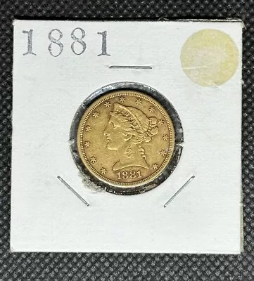 1881 $5 Gold Liberty Half Eagle- • $650