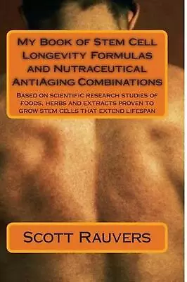 My Book Of Stem Cell Longevity Formulas And Nutraceutical AntiAging Combinations • $43.64