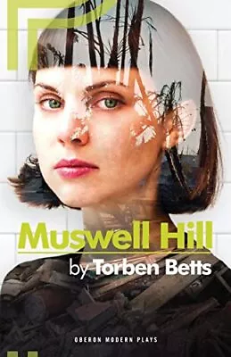 Muswell Hill (Oberon Modern Plays) By Torben Betts Book The Cheap Fast Free Post • £3.49