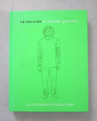 ED SHEERAN: A VISUAL JOURNEY Ed Sheeran & Phillip Butah ~ NEW HC Illus • $39.95