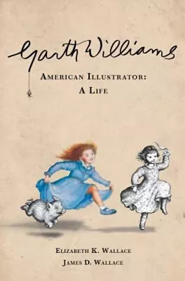 Garth Williams American Illustrator : A Life Hardcover • $8.83