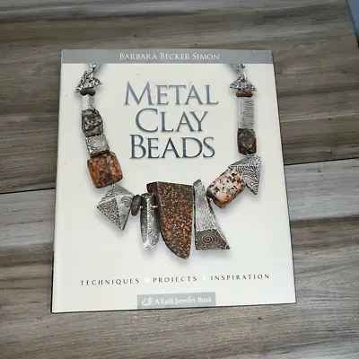Metal Clay Beads Techniques Projects Inspiration Barbara Becker Simon Hard Cover • $8.95