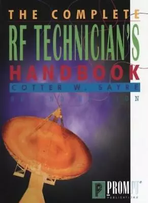 The Complete RF Technician's Handbook By Cotter Sayre • $14.28