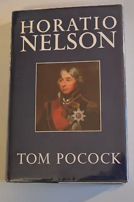 Horatio Nelson By Tom Pocock Hardback In Dustwrapper 1987 First Edition • £7.99